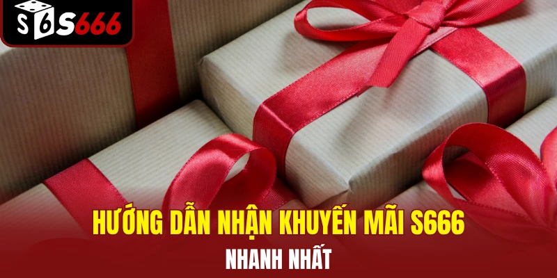 KHUYẾN MÃI 3 Hướng dẫn cách nhận khuyến mãi tại S666 nhanh nhất