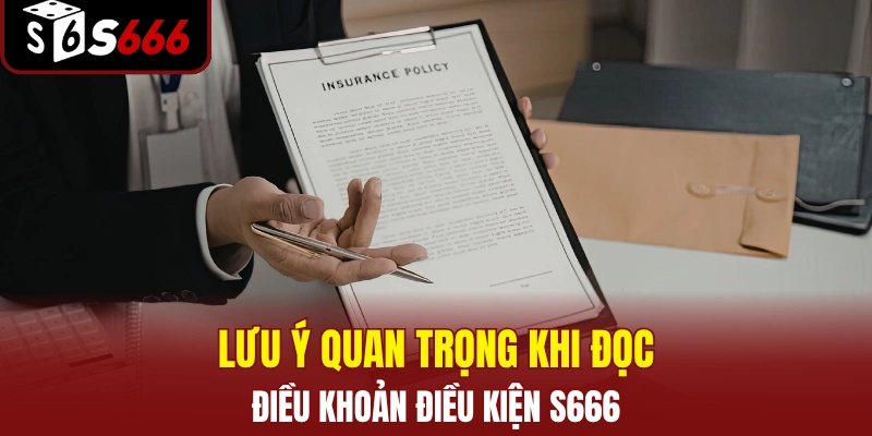 ĐIỀU KHOẢN ĐIỀU KIỆN 3 Lưu ý quan trọng khi đọc điều khoản điều kiện S666