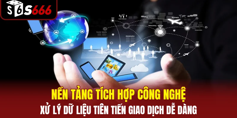 Rút Tiền S666: Hướng Dẫn Giao Dịch An Toàn Và Siêu Tốc 4 Nền tảng tích hợp công nghệ xử lý dữ liệu tiên tiến giao dịch dễ dàng