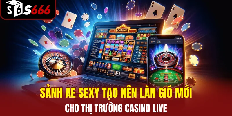 Sảnh AE Sexy - Tụ Điểm Casino Live Đẳng Cấp Nhất Năm 2026 2 Sảnh AE Sexy tạo nên làn gió mới cho thị trường casino live