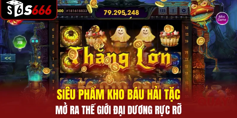 Nổ Hũ PG S666 - Sảnh Quay May Mắn, Nhận Ngay Thưởng Lớn 3 Siêu phẩm Kho báu hải tặc mở ra thế giới đại dương rực rỡ