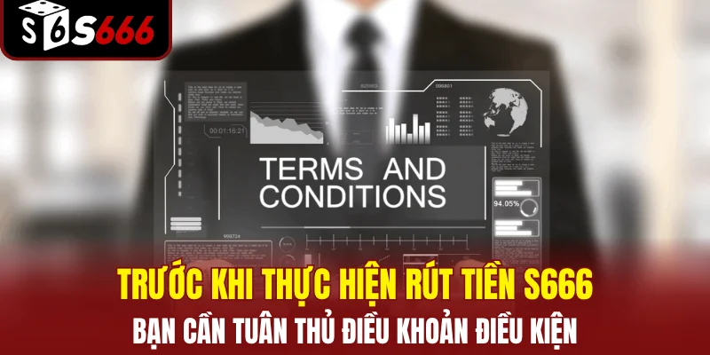Rút Tiền S666: Hướng Dẫn Giao Dịch An Toàn Và Siêu Tốc 2 Trước khi thực hiện rút tiền S666, bạn cần tuân thủ điều khoản điều kiện